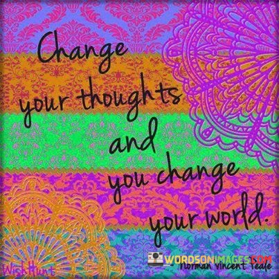 Change-your-Thoughts-and-you-change-your-world-quotes.jpeg