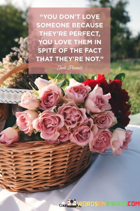 You-Dont-Love-Someone-Becasue-Theyre-Perfect-Quote.jpeg