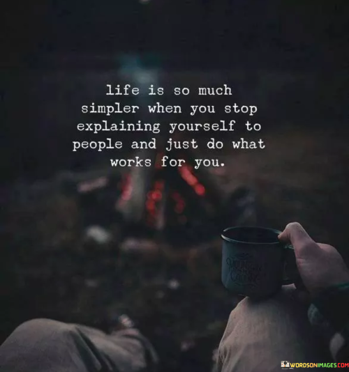 Life-Is-So-Much-Simpler-When-You-Stop-Explaining-Quotes.png