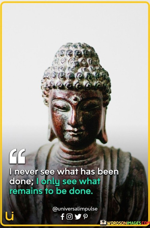 I-Never-See-What-Has-Been-Done-Quotes.jpeg