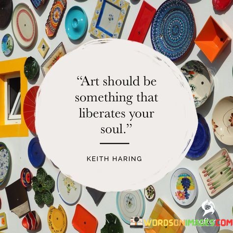 Art-Should-Be-Something-That-Librates-Your-Soul-Quotes.jpeg