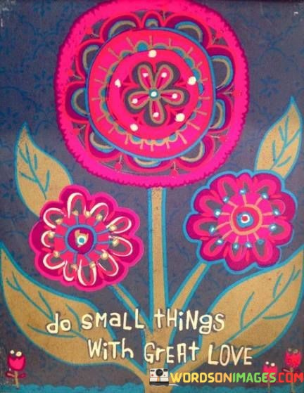 Do-Small-Things-With-Great-Love-Quotes.jpeg