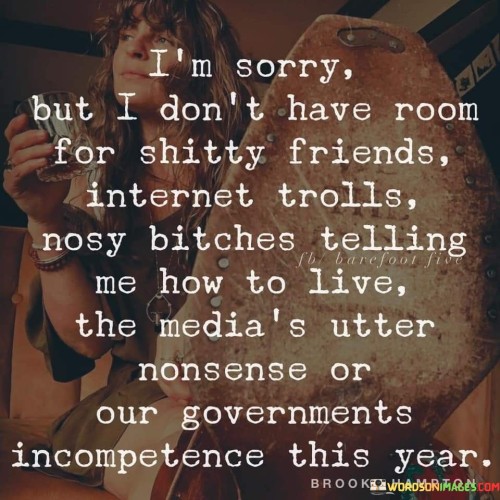Im-Sorry-But-I-Dont-Have-Room-For-Shitty-Friends-Quotes.jpeg