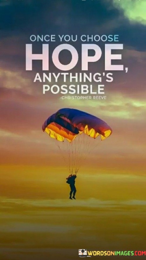 Once-You-Choose-Hope-Anythings-Possible-Quotes.jpeg