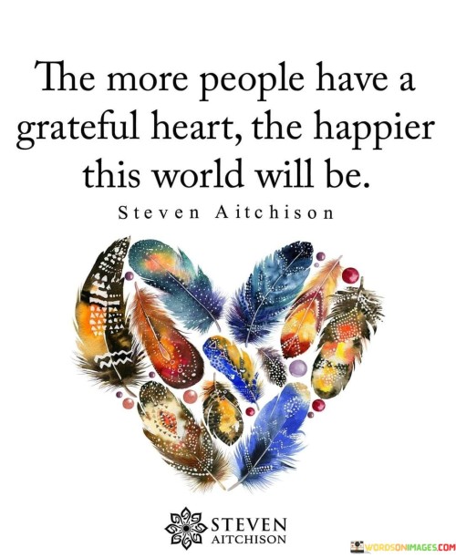 The-More-People-Have-A-Grateful-Heart-The-Happier-This-World-Be-Quotes.jpeg