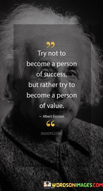 Try-Not-To-Become-A-Person-Of-Success-Quotes.jpeg