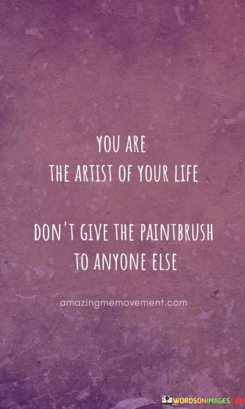 You-Are-The-Artist-Of-Your-Life-Quotes.jpeg