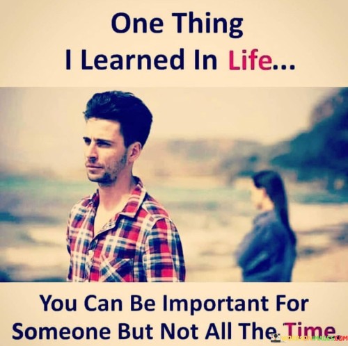 You-Can-Be-Important-For-Someone-But-Not-All-The-Time-Quotes.jpeg