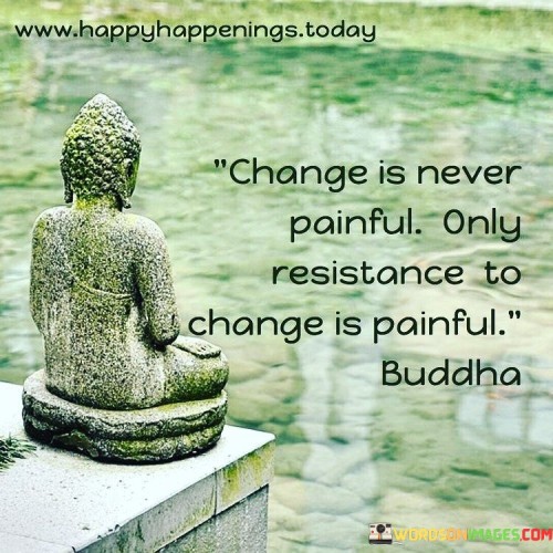 Change-Is-Never-Painful-Quotes.jpeg