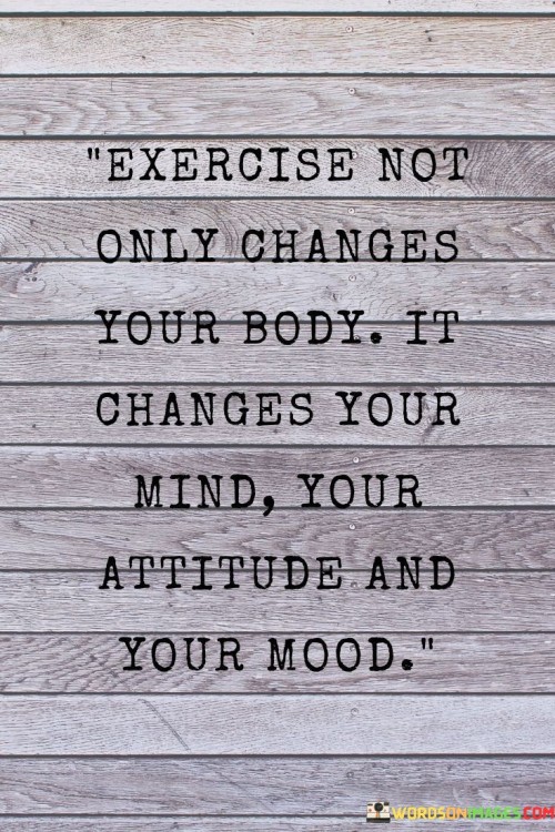 Exercise-Not-Only-Changes-Your-Body-Quotes.jpeg