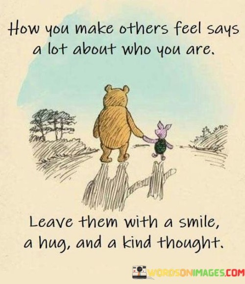 How-You-Make-Others-Feel-Says-A-Lot-About-Who-You-Are-Quotes.jpeg