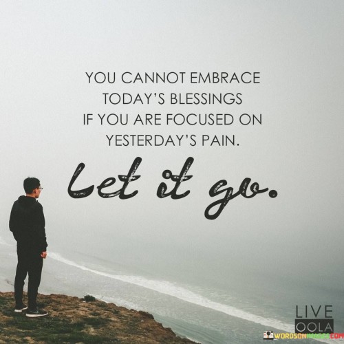 You-Cannot-Embrace-Todays-Blessings-Quotes.jpeg