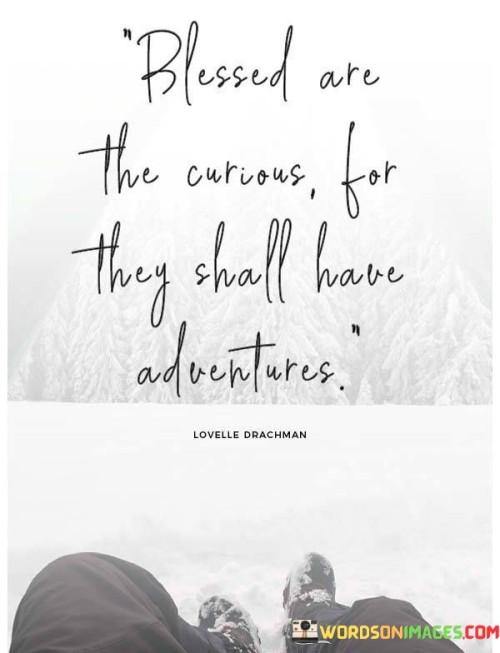 Blessed-Are-The-Curious-For-They-Shall-Have-Quotes.jpeg