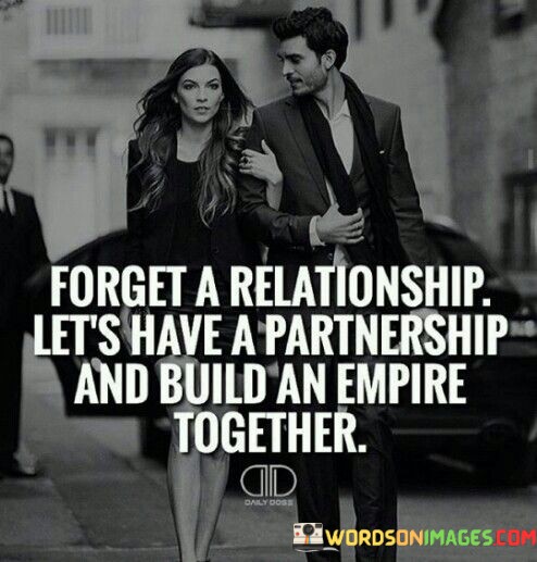 Forget-A-Relationship-Lets-Have-A-Partnership-Quotes.jpeg