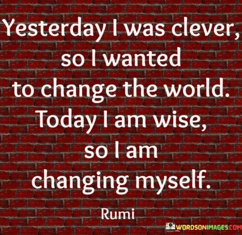 Yesterday-I-Was-Clever-Today-I-Am-Wise-Quotes.jpeg