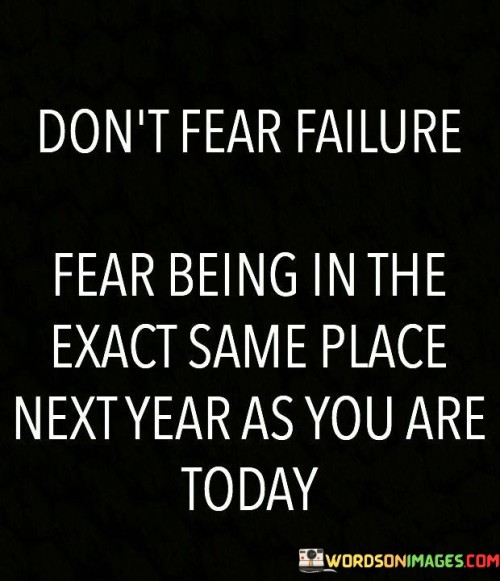 Dont-Fear-Failure-Fear-Being-In-The-Exact-Quotes.jpeg