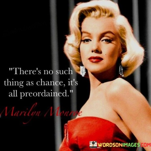 Theres-No-Such-Thing-As-Chance-Its-All-Preordained-Quotes.jpeg