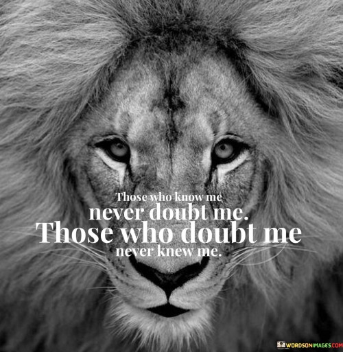Those-Who-Know-Me-Never-Doubt-Me-Quotes.jpeg