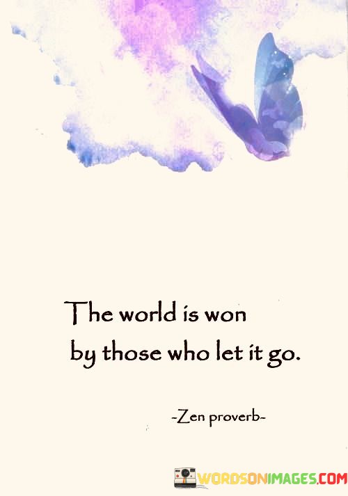 The-World-Is-Won-By-Those-Who-Let-It-Go-Quotes.jpeg