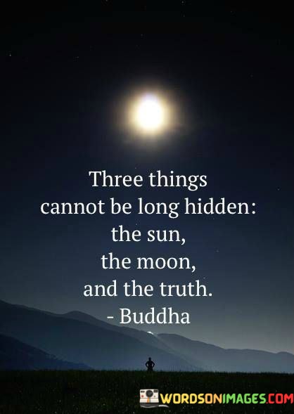 Three-Things-Cannot-Be-Long-Hidden-The-Sun-Quotes.jpeg
