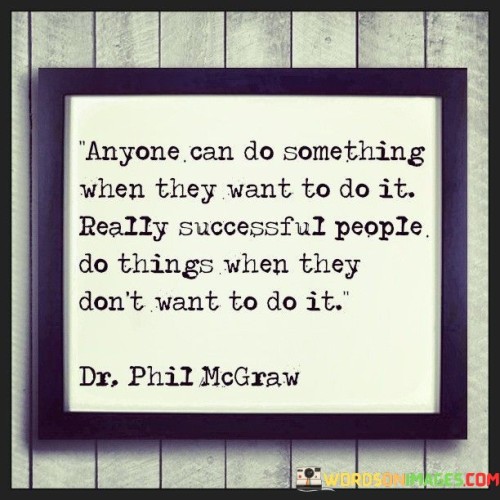 Anyone-Can-Do-Something-When-They-Want-To-Do-Quotes.jpeg