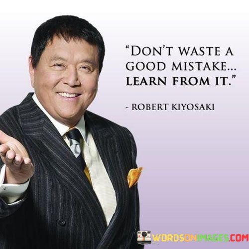 Dont-Waste-A-Good-Mistake-Learn-From-It-Quotes.jpeg