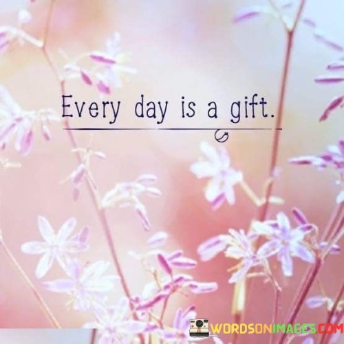 Every-Day-Is-A-Gift-Quotes.jpeg