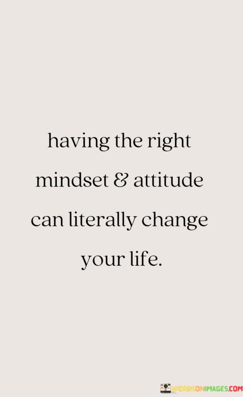 Having-The-Right-Mindset--Attitude-Can-Literally-Change-Quotes.jpeg
