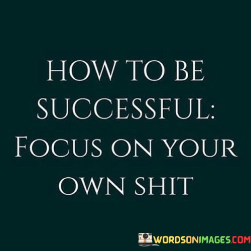 How-To-Be-Successful-Focus-On-Your-Own-Quotes.jpeg