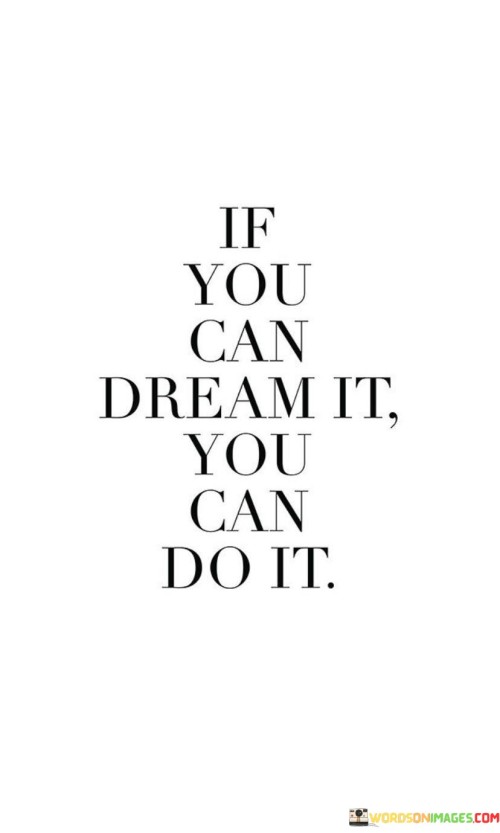 If-You-Can-Dream-It-You-Can-Do-It-Quotes.jpeg