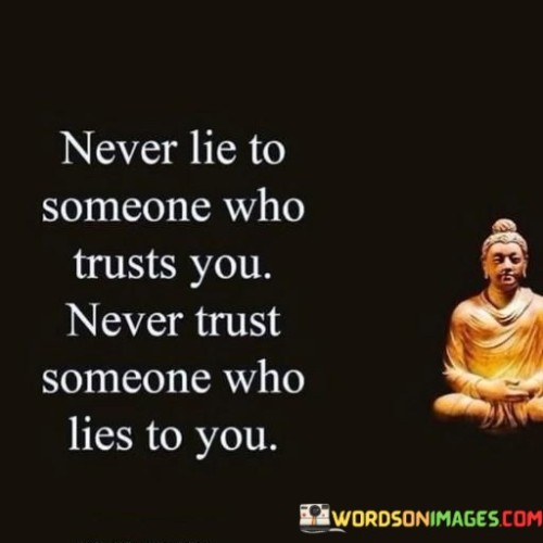 Never-Lie-To-Someone-Who-Trusts-You-Never-Trust-Quotes.jpeg