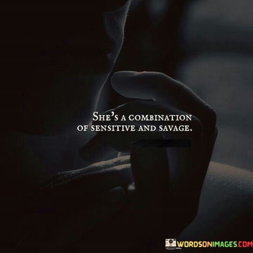 Shes-A-Combination-Of-Sensitive-And-Savage-Quotes.jpeg