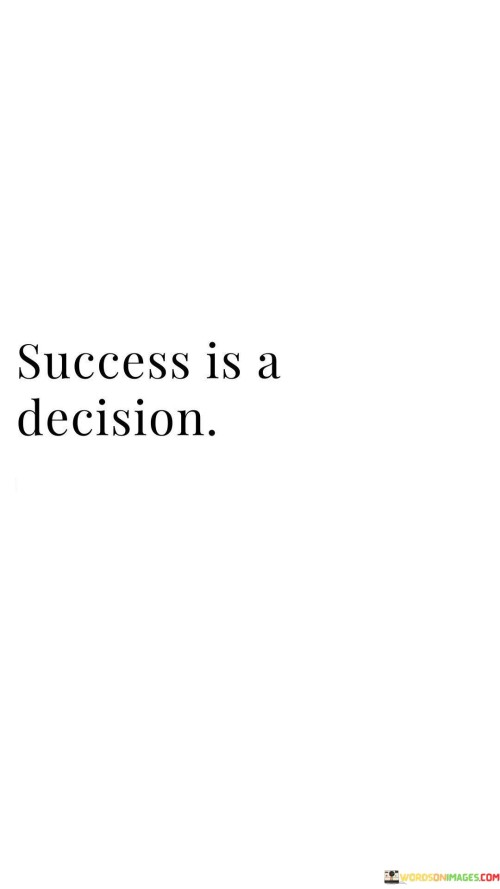 Success-Is-A-Decision-Quotes.jpeg