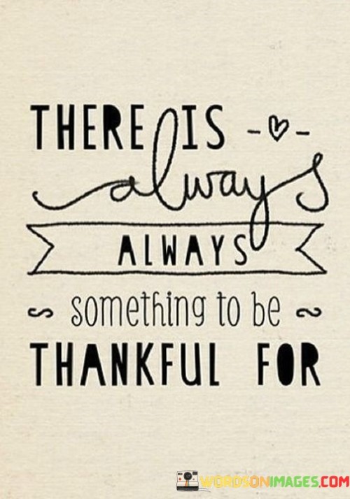 There-Is-Always-Something-To-Be-Thankful-For-Quotes.jpeg