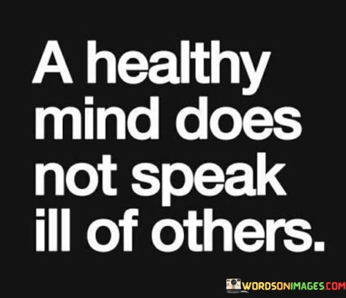 A-Healthy-Mind-Does-Not-Speak-Ill-Of-Others-Quotes.jpeg