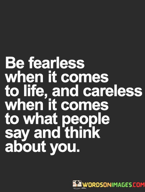 Be-Fearless-When-It-Comes-To-Life-Quotes.jpeg