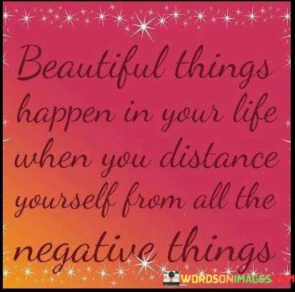 Beautiful-Things-Happen-In-Your-Life-When-You-Quotes.jpeg