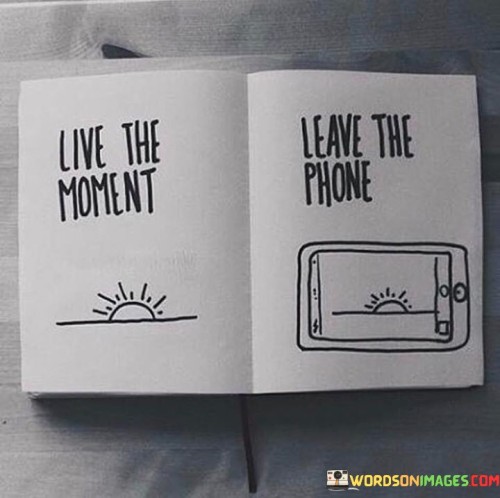 Live-The-Moment-Leave-The-Phone-Quotes.jpeg