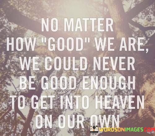 No-Matter-How-Good-We-Are-Quotes.jpeg