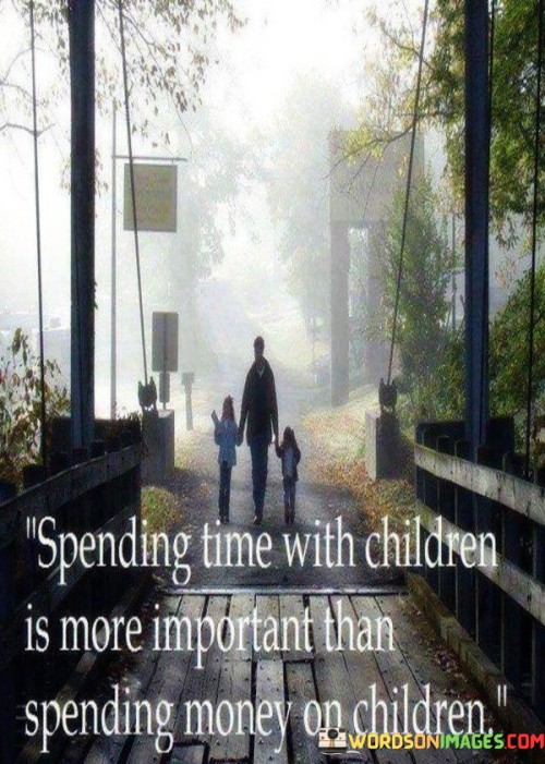 Spending-Time-With-Children-Is-More-Important-Quotes.jpeg