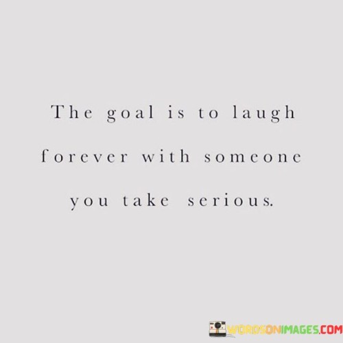 The-Goal-Is-To-Laugh-Forever-With-Quotes.jpeg