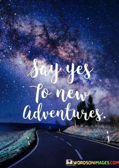 Say-Yes-To-New-Adventures-Quotes.jpeg