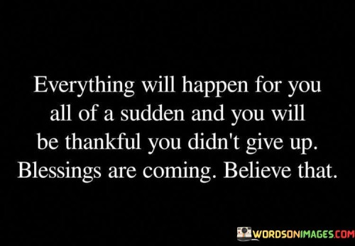 Everything-Will-Happen-For-You-All-Of-A-Sudden-Quotes.jpeg