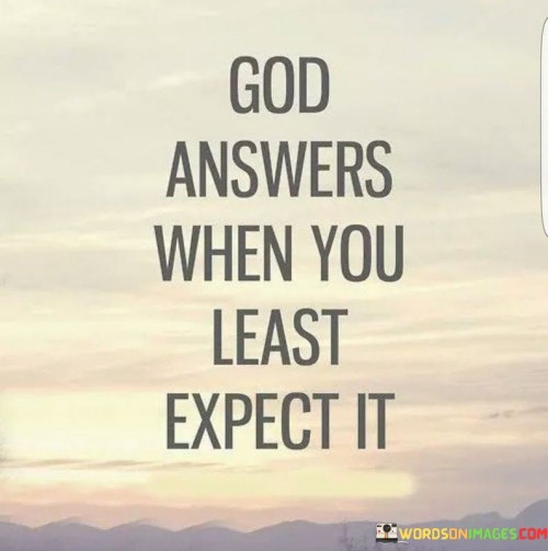 God-Answers-When-You-Least-Expect-It-Quotes.jpeg