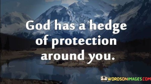 God-Has-A-Hedge-Of-Protection-Around-You-Quotes.jpeg