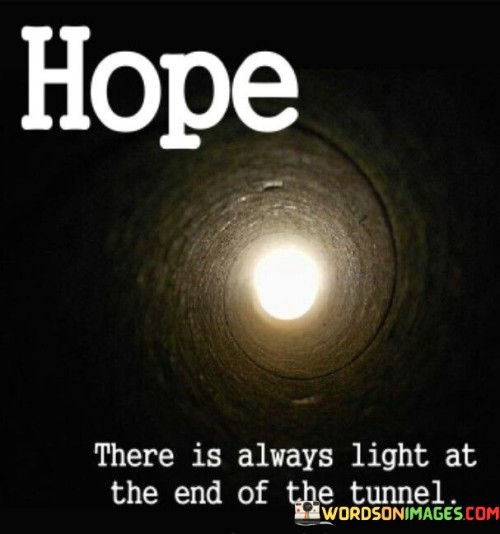 Hope-There-Is-Always-Light-At-The-End-Quotes.jpeg