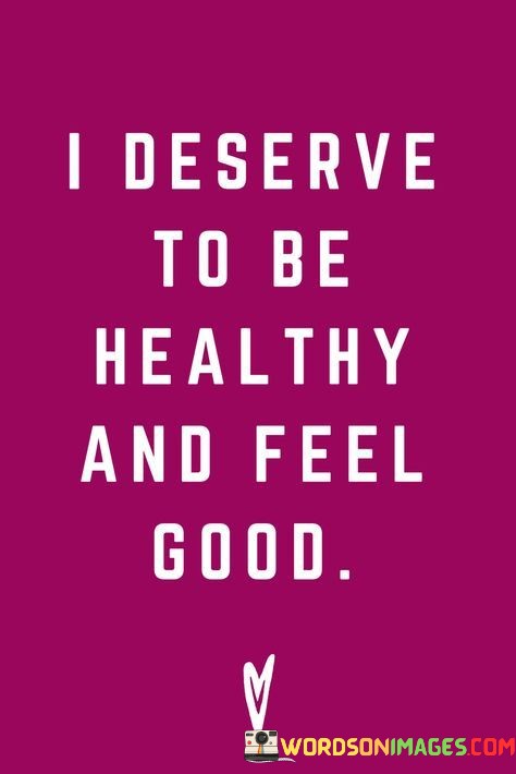 I-Deserve-To-Be-Healthy-And-Feel-Quotes.jpeg