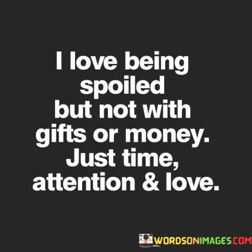 I-Love-Being-Spoiled-But-Not-With-Quotes.jpeg
