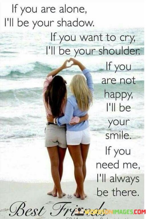If-You-Are-Alone-Ill-Be-Your-Shadow-If-You-Want-Quotes.jpeg