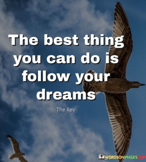 The-Best-Thing-You-Can-Do-Is-Follow-Quotes.jpeg